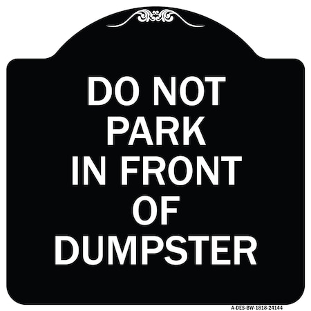 Signmission Do Not Park in Front of Dumpster Heavy-Gauge Aluminum Architectural Sign, 18" x 18", BW-1818-24144 A-DES-BW-1818-24144